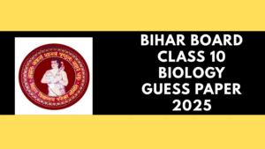 Bihar Board Class 10 Biology Guess Paper 2025