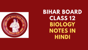 Bihar Board Class 12 Biology Notes in Hindi