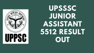 UPSSSC Junior Assistant 5512 Result Out