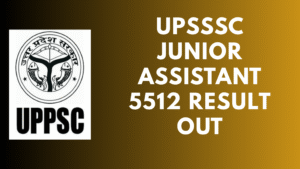 UPSSSC Junior Assistant 5512 Result Out 2025