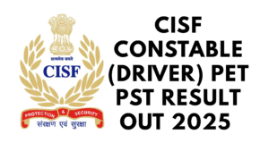 CISF Constable (Driver) PET PST Result Out 2025