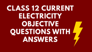 Class 12 Current Electricity Objective Questions with Answers
