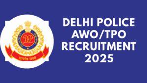 Delhi Police AWO/TPO Recruitment 2025