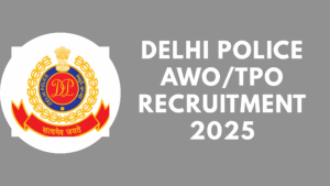 Delhi Police AWO/TPO Recruitment 2025