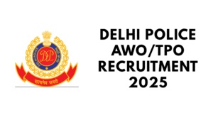 Delhi Police AWO/TPO Recruitment