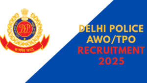 Delhi Police AWO/TPO Recruitment