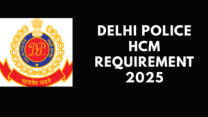 Delhi Police HCM Requirement 2025