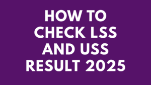 How to Check LSS and USS Result 2025