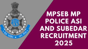 MPSEB MP Police ASI and Subedar Recruitment 2025