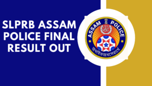 SLPRB Assam Police Final Result Out