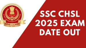 SSC CHSL 2025 Exam Date Out