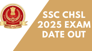SSC CHSL 2025 Exam Date Out