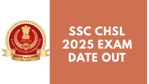 SSC CHSL 2025 Exam Date Out