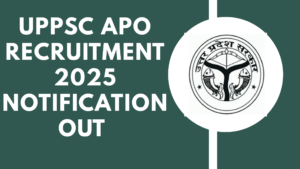 UPPSC APO Recruitment 2025 Notification Out