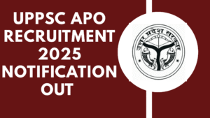 UPPSC APO Recruitment 2025 Notification Out