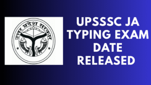 UPSSSC JA Typing Exam Date Released
