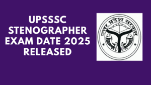 UPSSSC Stenographer Exam Date 2025 Released