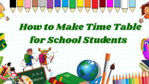  How to Make Time Table for School Students