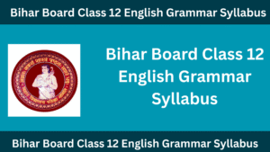 Bihar Board Class 12 English Grammar Syllabus 2026