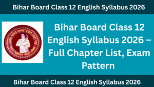 Bihar Board Class 12 English Syllabus 2026
