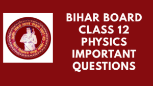 Bihar Board Class 12 Physics Important Questions
