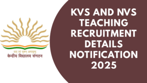 KVS and NVS Teaching Recruitment Details Notification 2025
