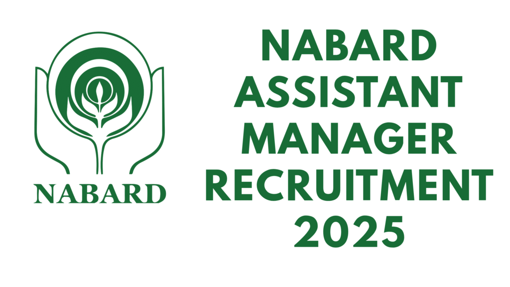 NABARD Assistant Manager Recruitment 2025 Full Details – नोटिफिकेशन ...