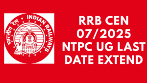 RRB CEN 07/2025 NTPC UG Last Date Extend