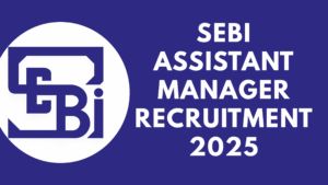 SEBI Assistant Manager