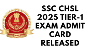 SSC CHSL 2025 Tier-1 Exam Admit Card Released