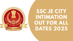 SSC JE City Intimation Out for All Dates 2025