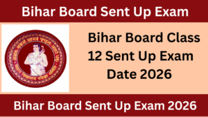 Bihar Board Class 12 Sent Up Exam Date 2026